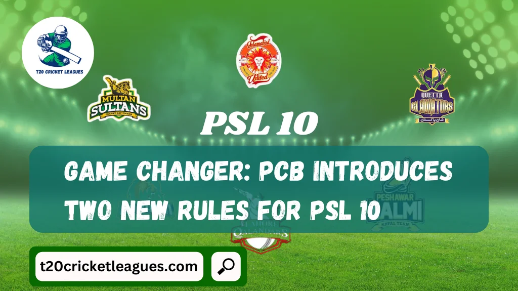Game Changer: PCB Introduces Two New Rules for PSL 10