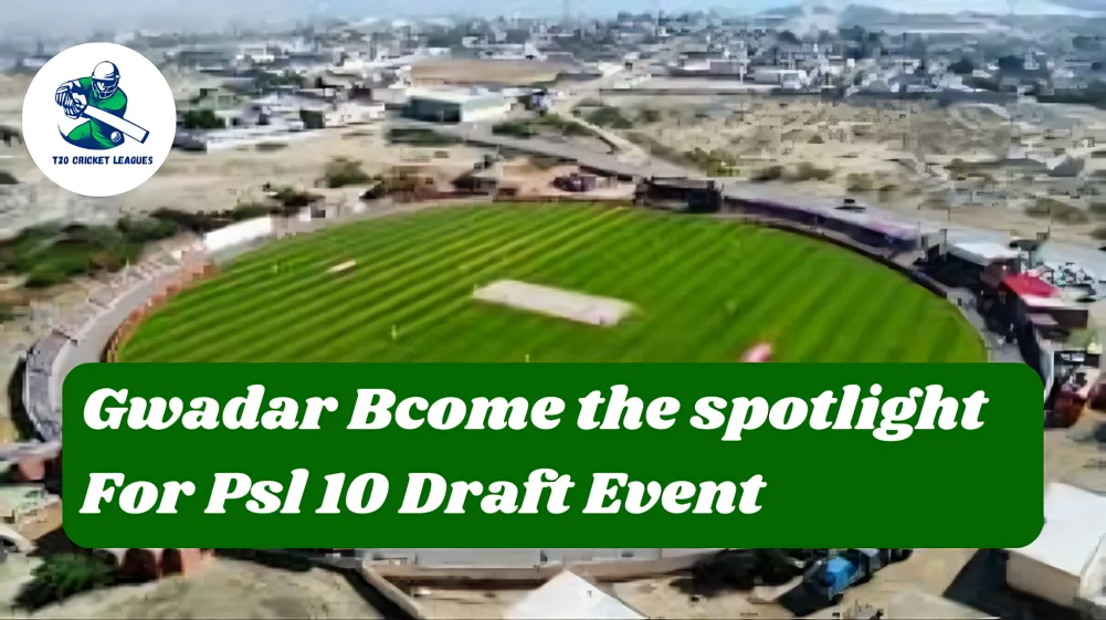 Gwadar Becomes the Spotlight for PSL 10 Draft Event