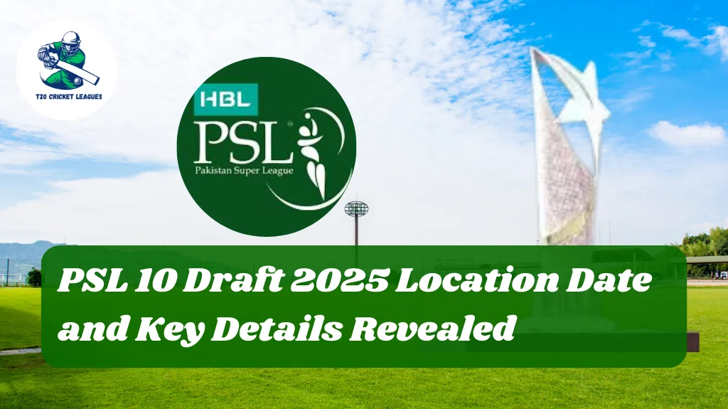 PSL 10 Draft 2025 Location Date and Key Details Revealed
