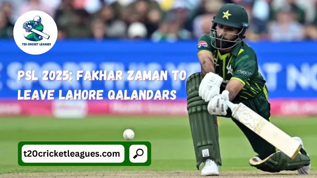 PSL 2025: Fakhar Zaman to Leave Lahore Qalandars