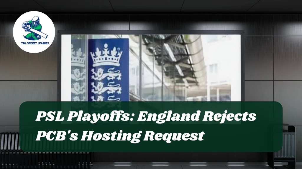 PSL Playoffs: England Rejects PCB’s Hosting Request