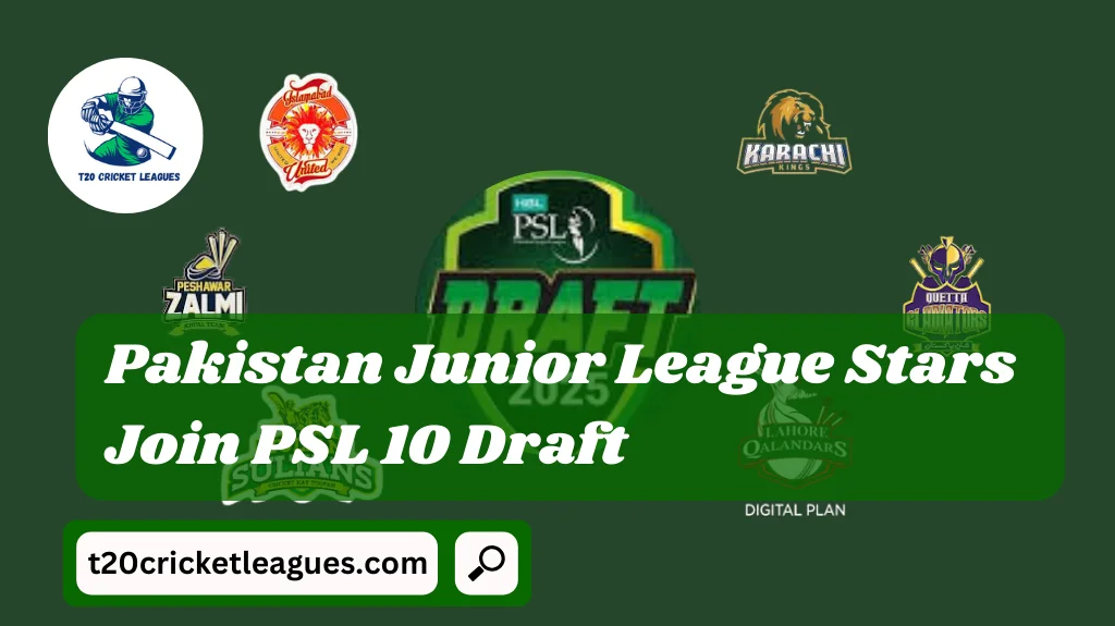 Pakistan Junior League Stars Join PSL 10 Draft
