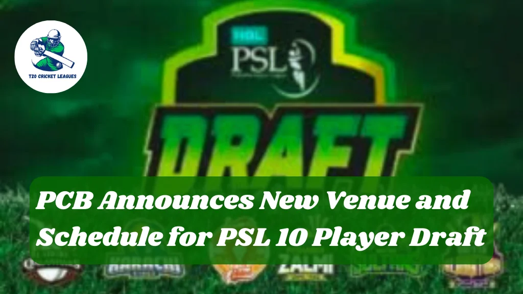 PCB Announces New Venue and Schedule for PSL 10 Player Draft