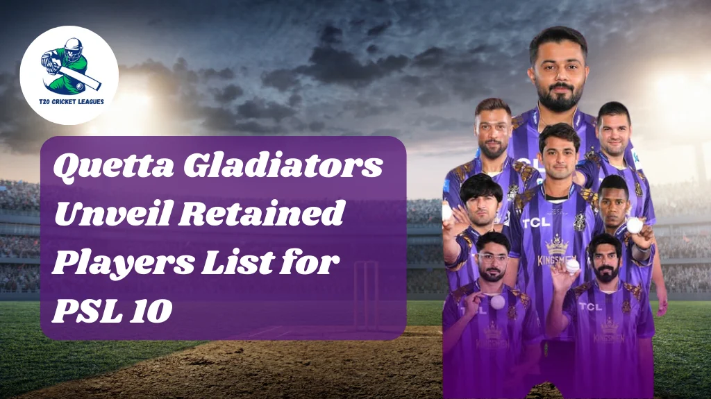 Quetta Gladiators Unveil Retained Players List for PSL 10