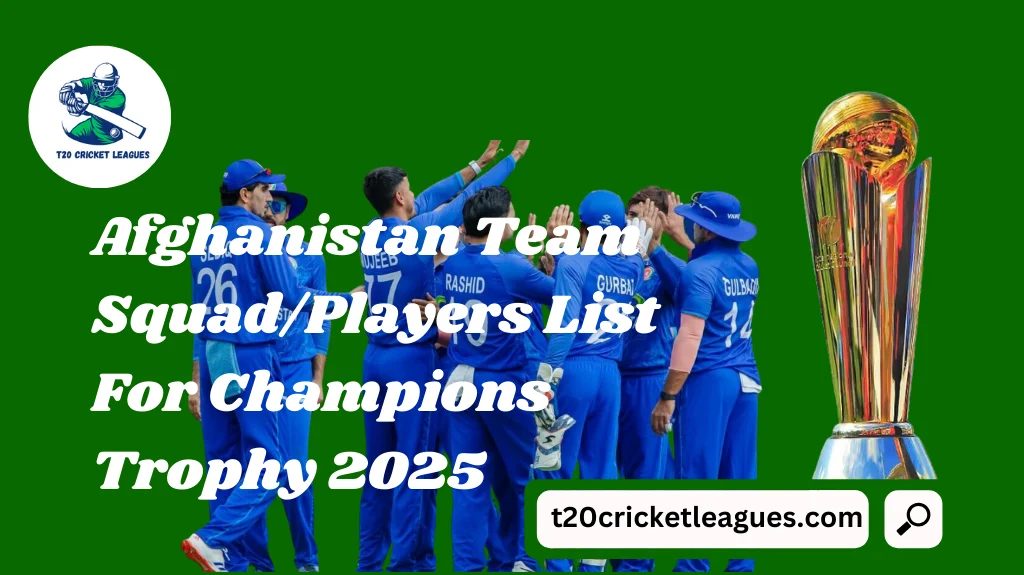 Afghanistan Team Squad/Players List For Champions Trophy 2025