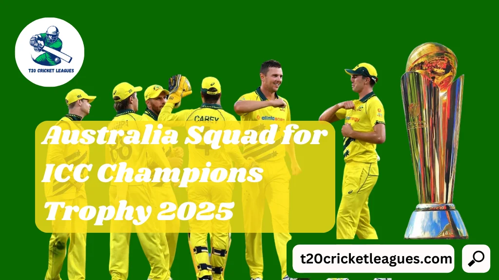 Australia Squad for ICC Champions Trophy 2025: Full Team, Key Players & Fixtures