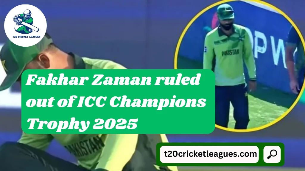 Fakhar Zaman ruled out of ICC Champions Trophy 2025