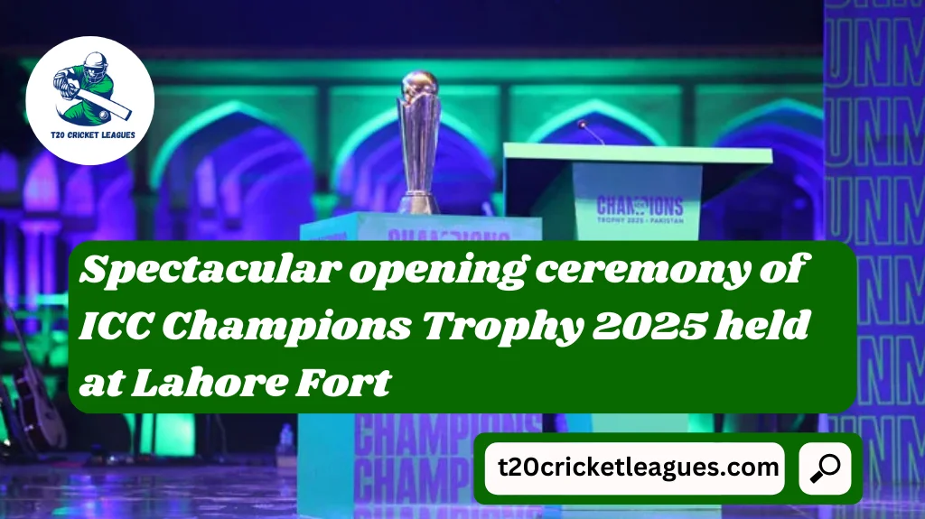 Spectacular opening ceremony of ICC Champions Trophy 2025 held at Lahore Fort