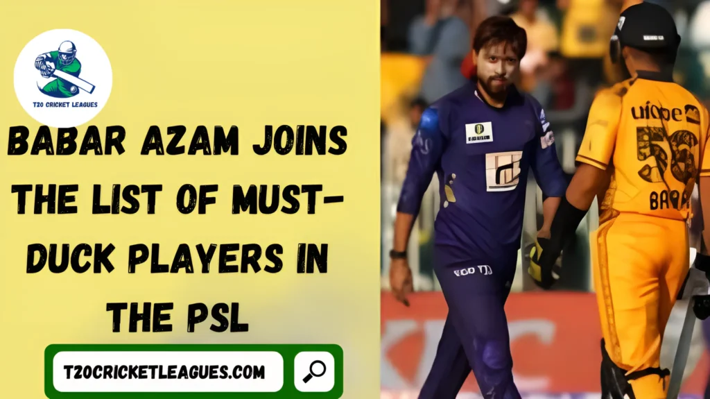 Babar Azam joins the List of must-duck players in the PSL