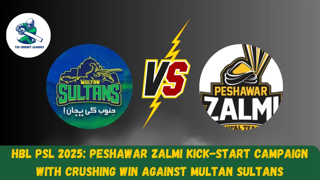 HBL PSL 2025: Peshawar Zalmi kick-start campaign with crushing win against Multan Sultans