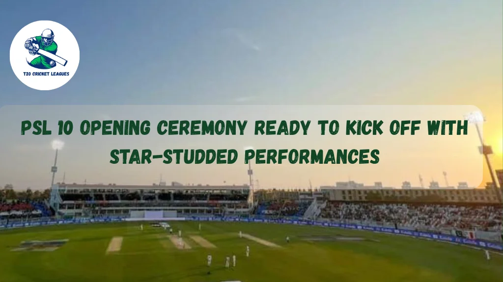 PSL 10 Opening Ceremony Ready to Kick Off with Star-Studded Performances