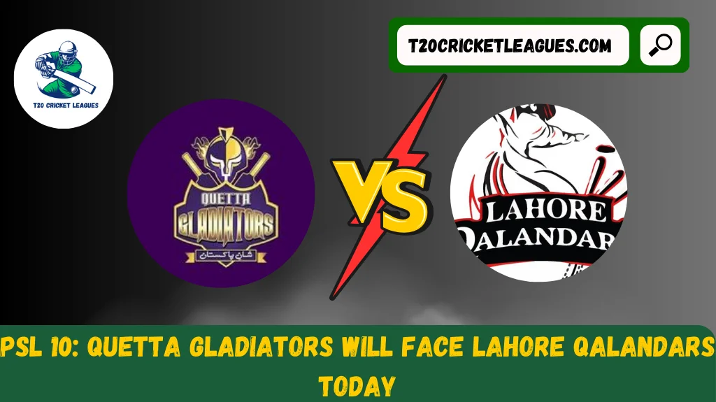 Quetta Gladiators Will Face Lahore Qalandars Today