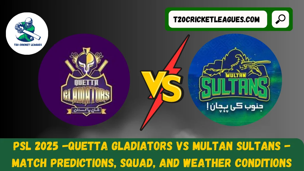 Quetta Gladiators vs Multan Sultans – Match Predictions